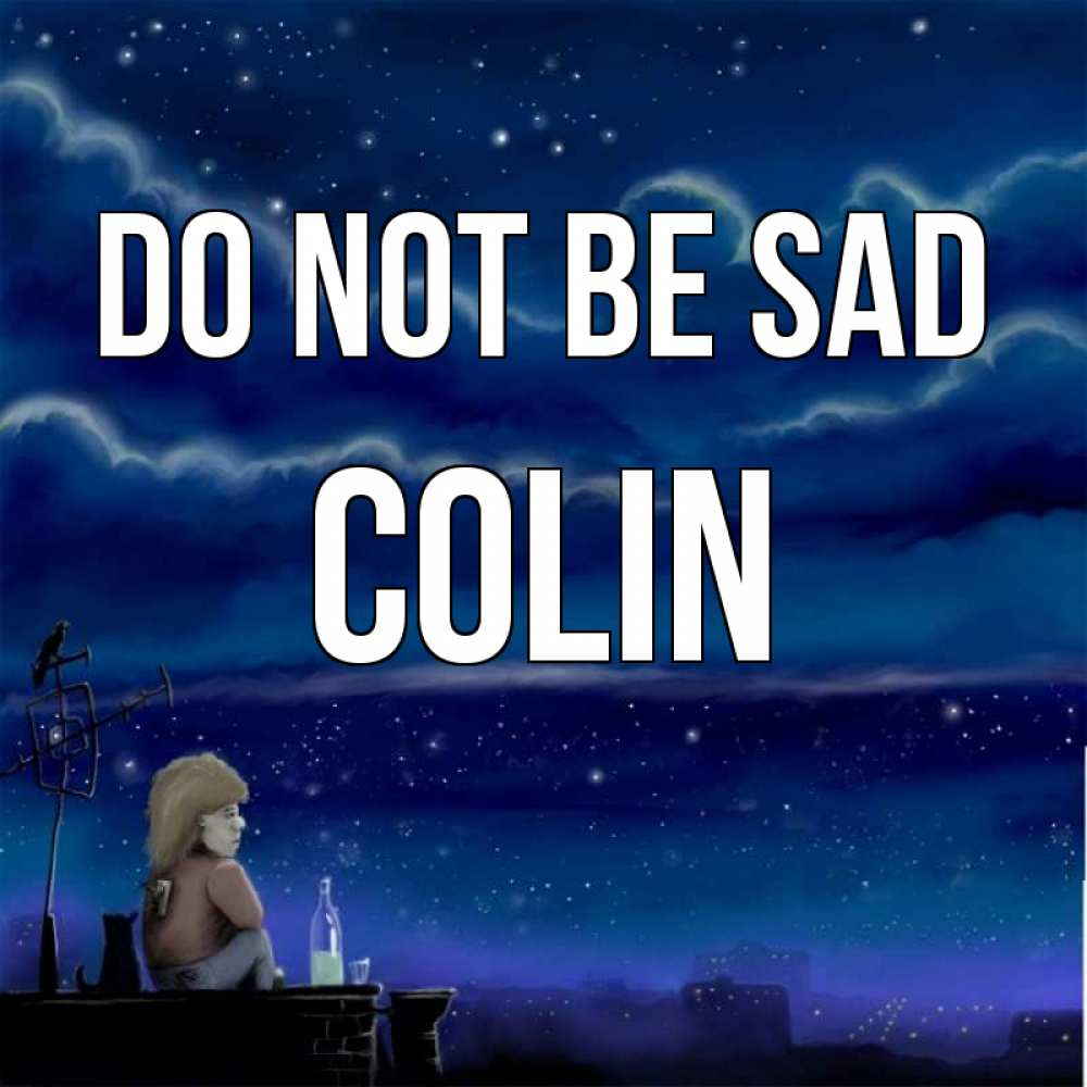 Greetings card с именем, Colin Do not be sad город с крыши Greetings with text for free download 