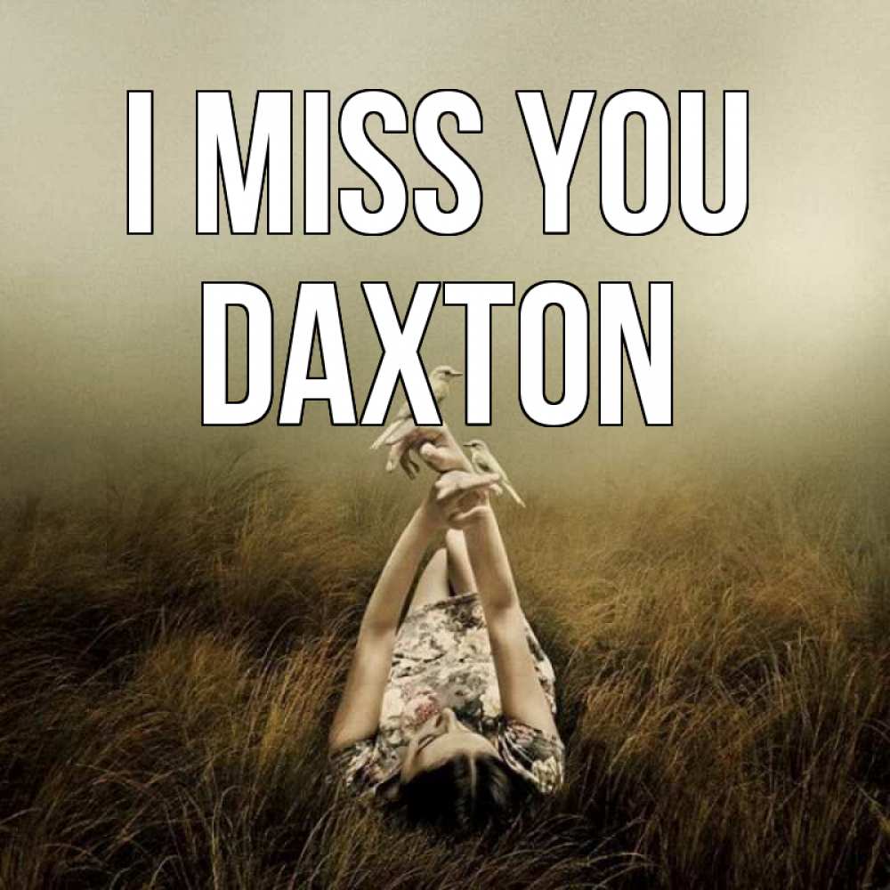 Greetings card с именем, Daxton I miss you девушка с голубями Greetings with text for free download 