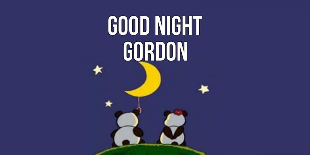 Greetings card с именем, Gordon Good night открытка с пожеланиями хорошо выспаться Greetings with text for free download 