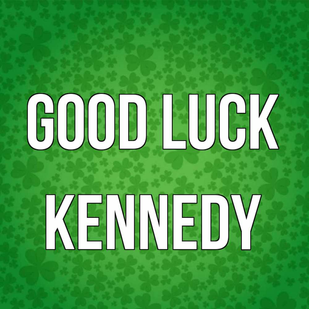 Greetings card с именем, Kennedy Good luck много листочков на удачу Greetings with text for free download 