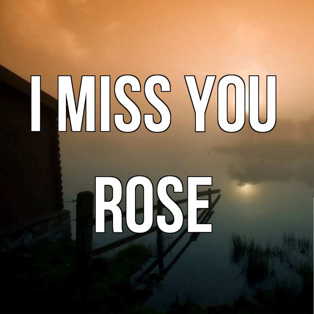 Greetings card с именем, Rose I miss you приходи ко мне на чай Greetings with text for free download 