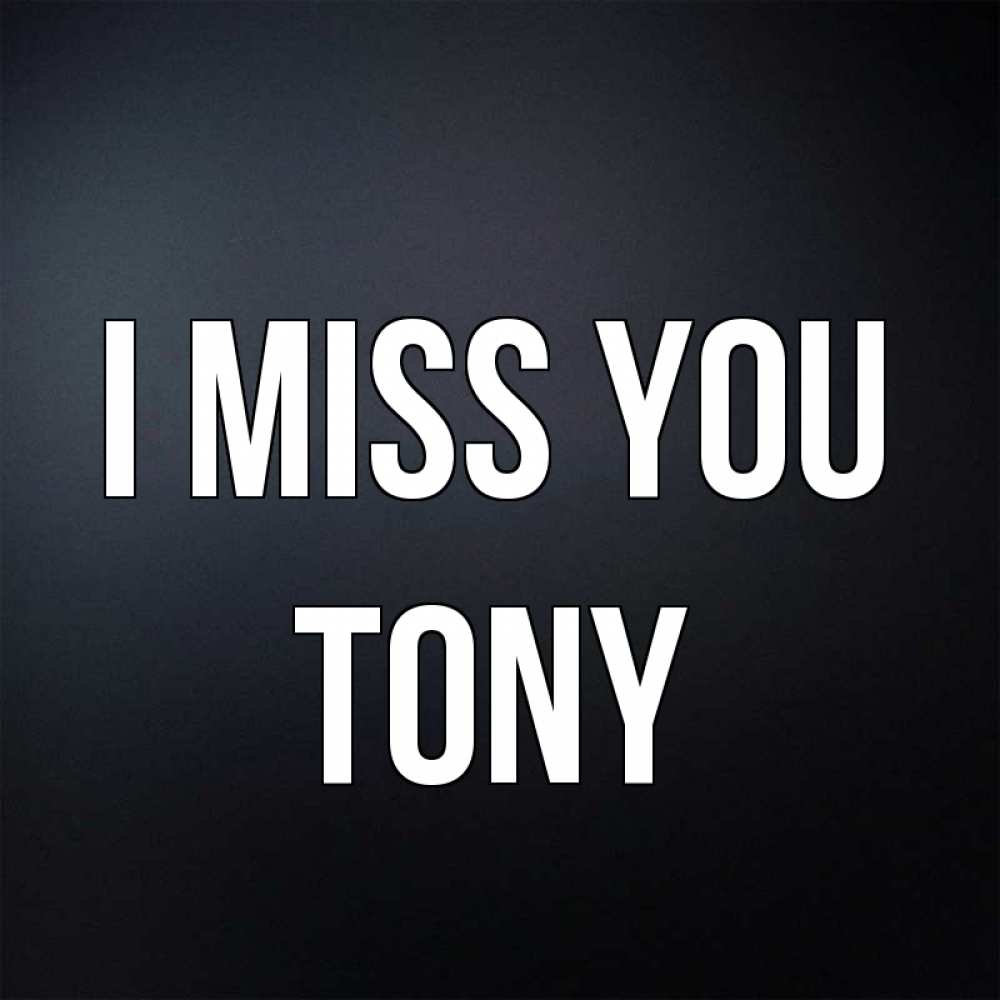 Greetings card с именем, Tony I miss you с подписью Greetings with text for free download 