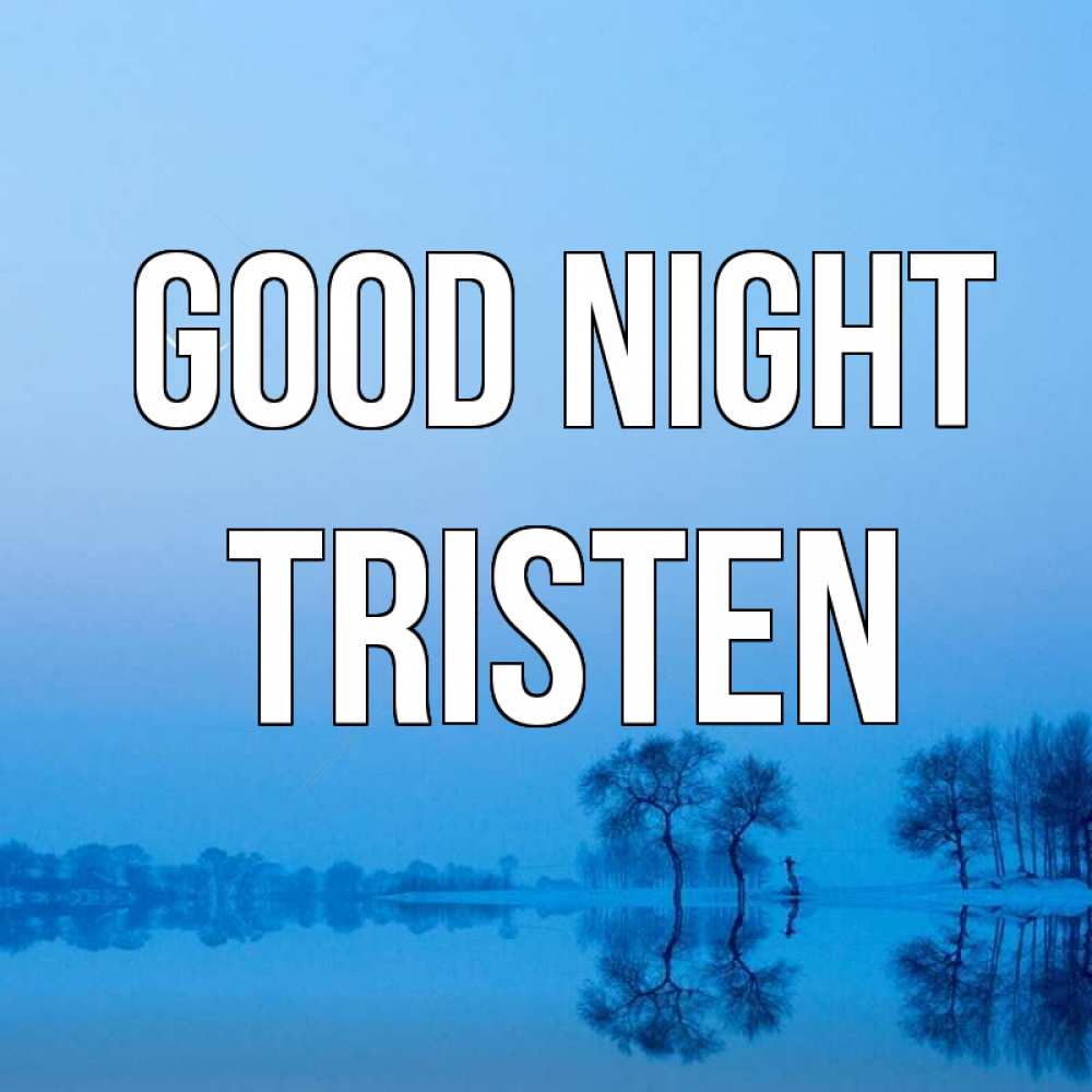 Greetings card с именем, Tristen Good night весна Greetings with text for free download 