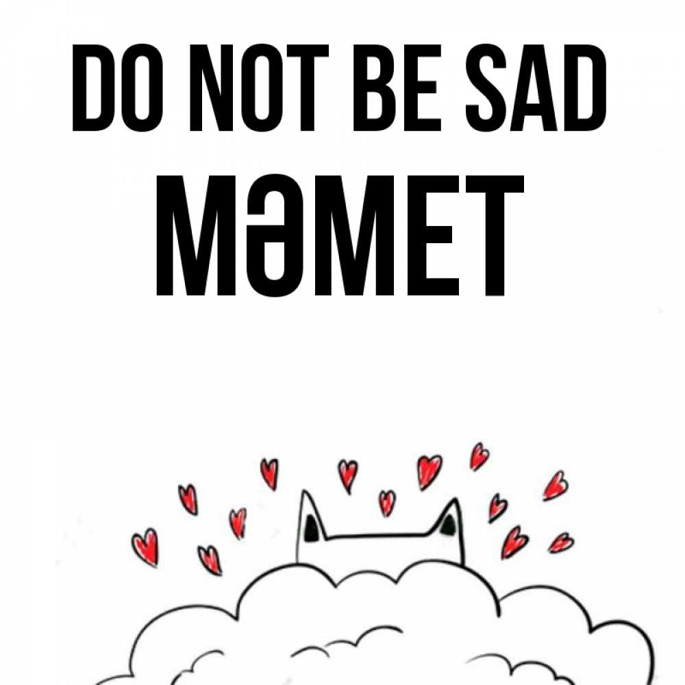 Greetings card с именем, Мәмет Do not be sad облако и ушки котика с сердечками Greetings with text for free download 