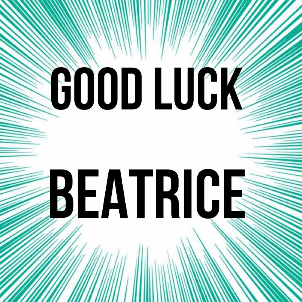 Greetings card с именем, Beatrice Good luck на удачу Greetings with text for free download 