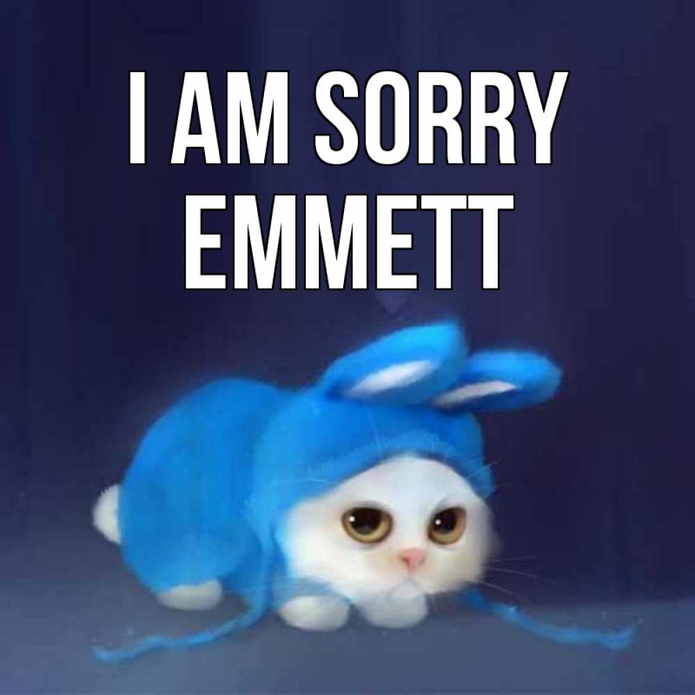 Greetings card с именем, Emmett I am sorry невинный котозай просит прощения Greetings with text for free download 