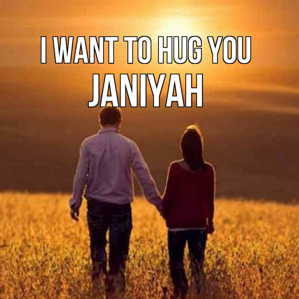 Greetings card с именем, Janiyah I want to hug you оранжевое фото и солнце и небо и настроение Greetings with text for free download 