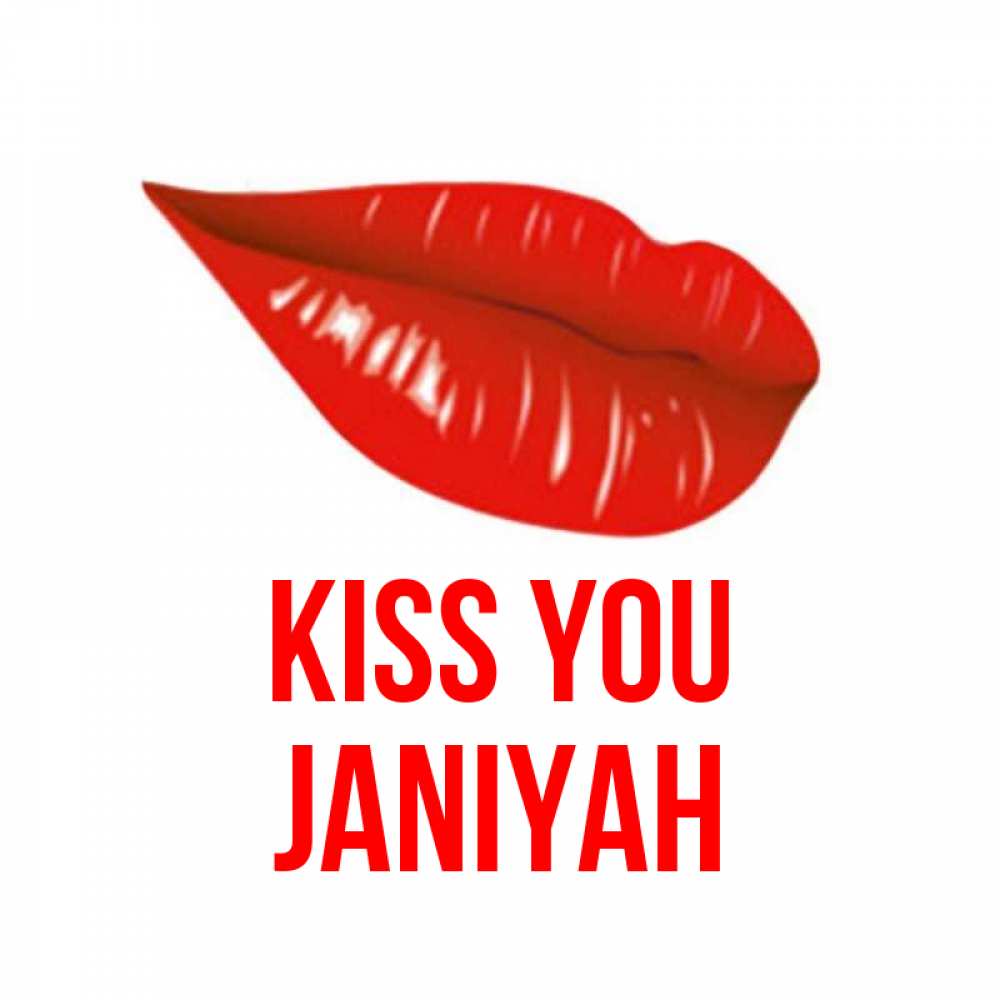 Greetings card с именем, Janiyah Kiss you губы на открытке Greetings with text for free download 