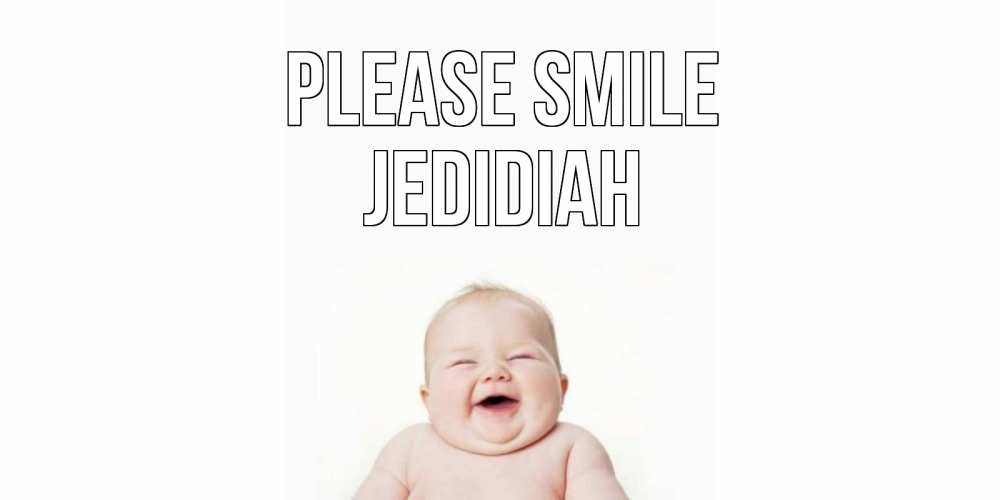 Greetings card с именем, Jedidiah Please smile ребенок Greetings with text for free download 