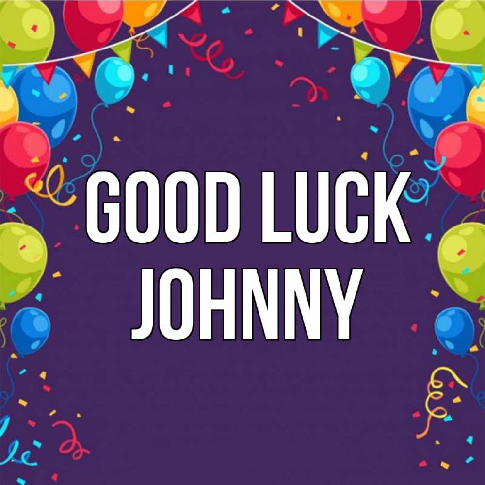 Greetings card с именем, Johnny Good luck шары Greetings with text for free download 