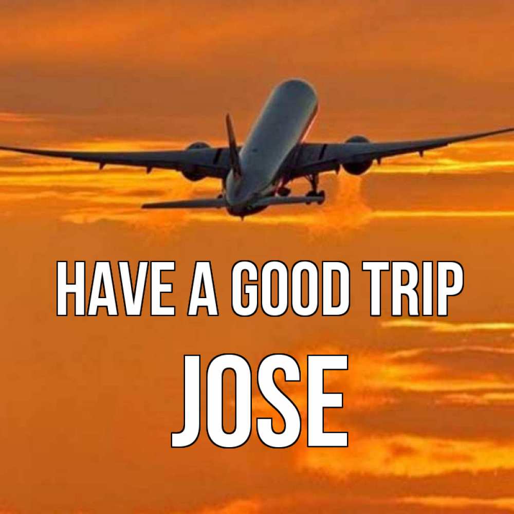 Greetings card с именем, Jose Have a good trip оранжевое небо Greetings with text for free download 