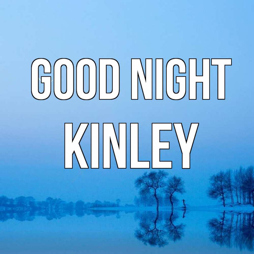 Greetings card с именем, Kinley Good night весна Greetings with text for free download 