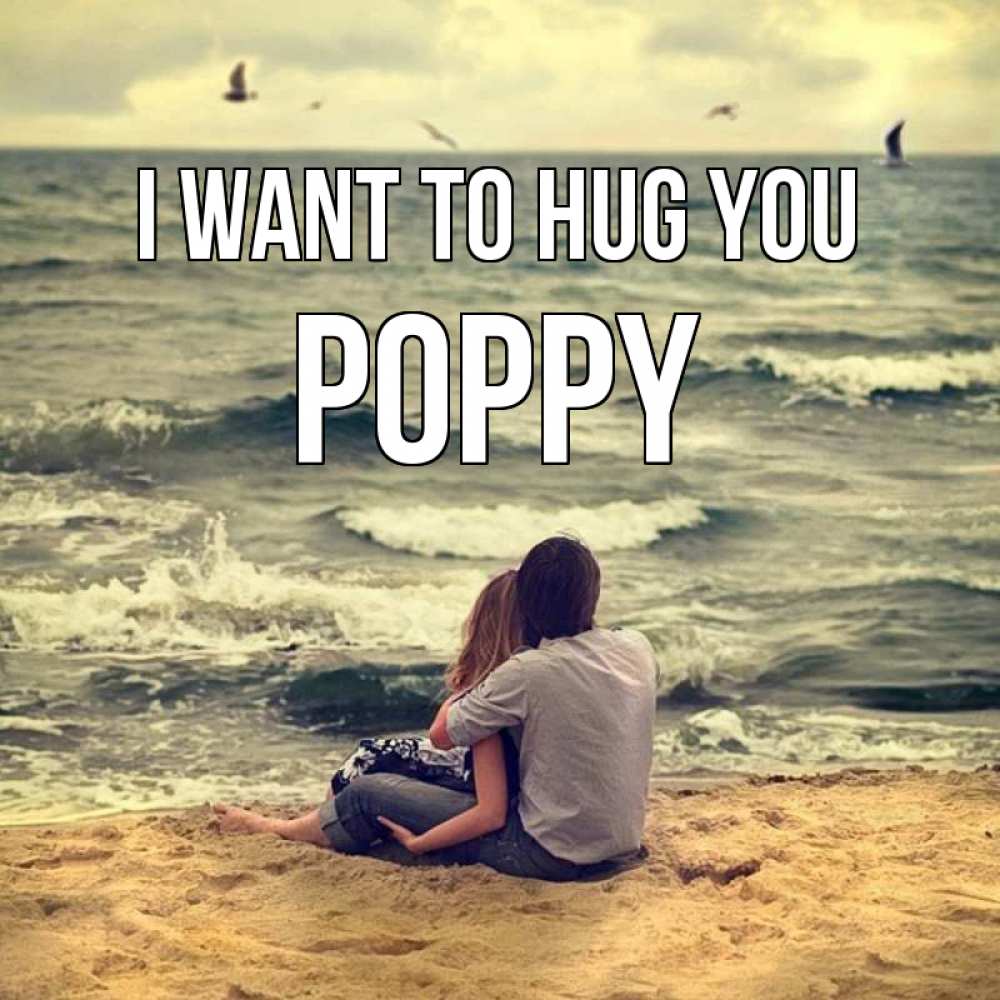 Greetings card с именем, Poppy I want to hug you возлюбленные на песочке Greetings with text for free download 
