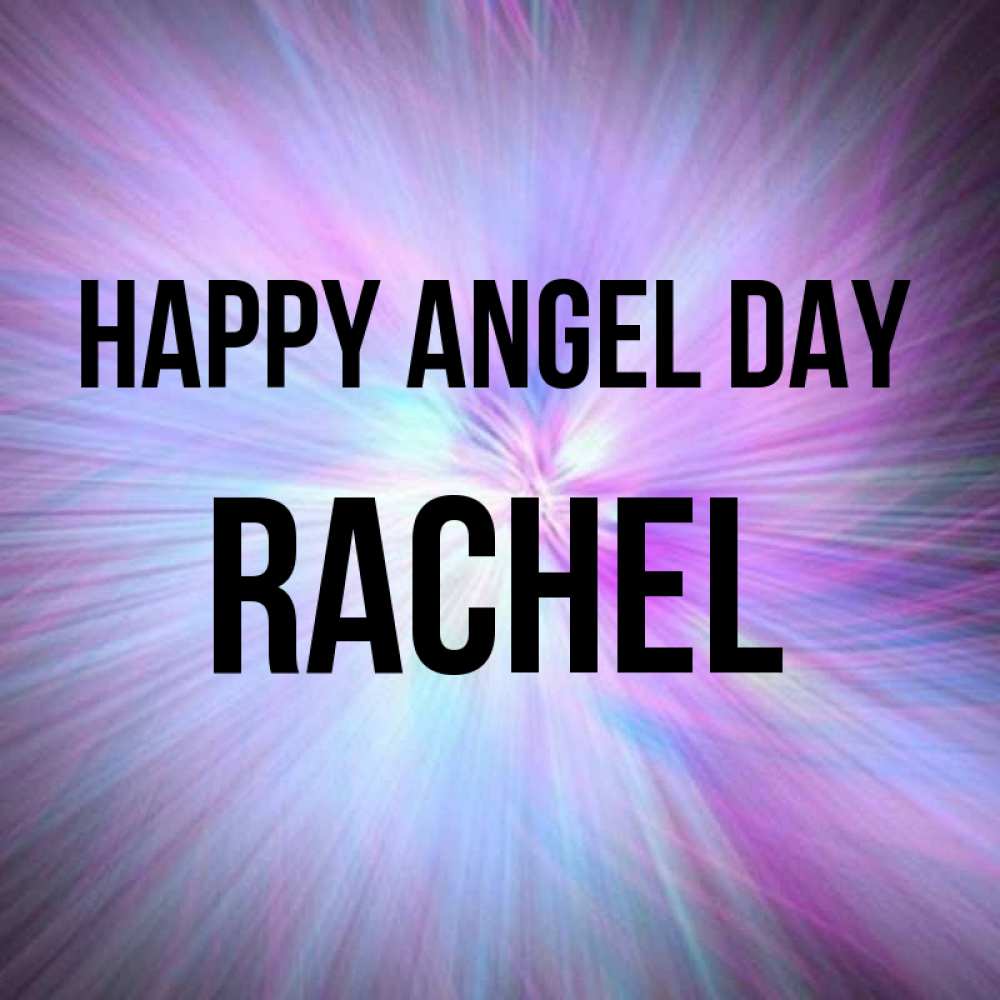 Greetings card с именем, Rachel happy angel day ангельский свет Greetings with text for free download 