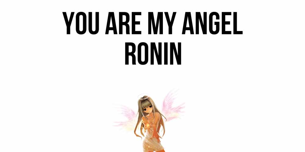 Greetings card с именем, Ronin You are my angel ангел, аниме Greetings with text for free download 