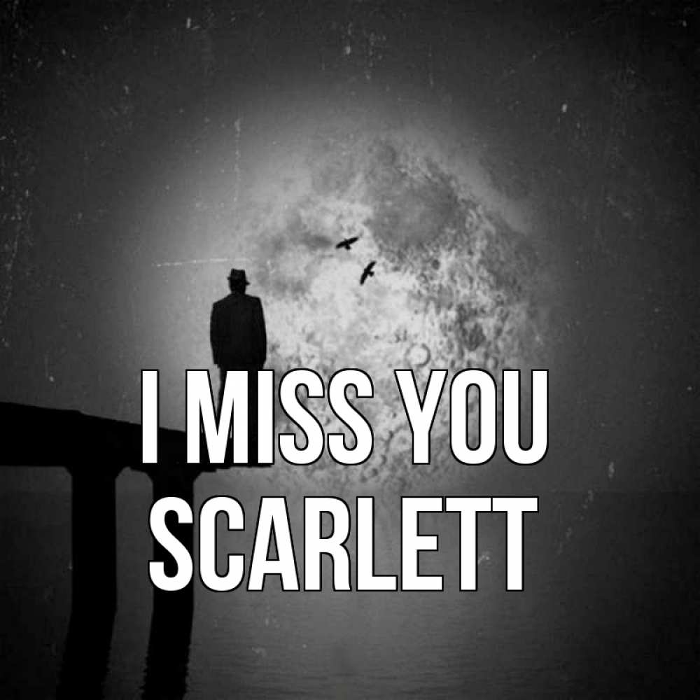 Greetings card с именем, Scarlett I miss you мост 1 Greetings with text for free download 