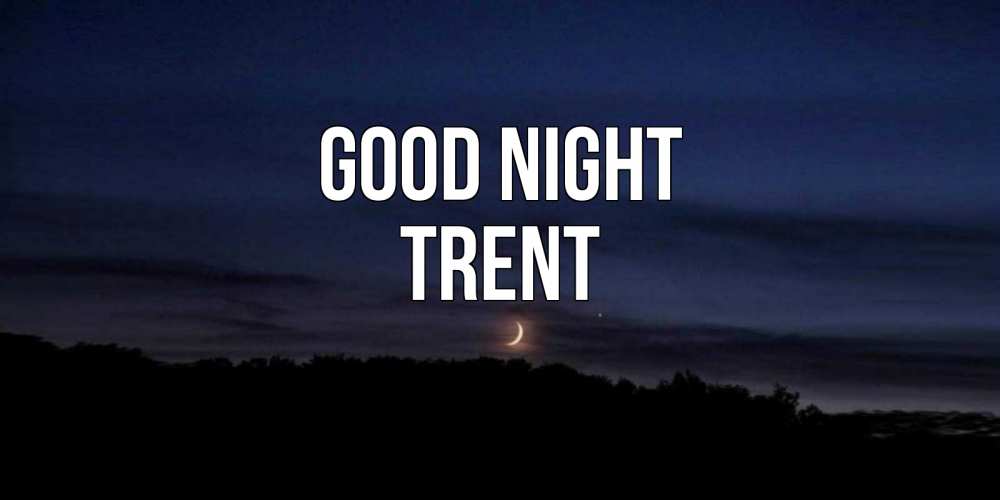 Greetings card с именем, Trent Good night месяц Greetings with text for free download 