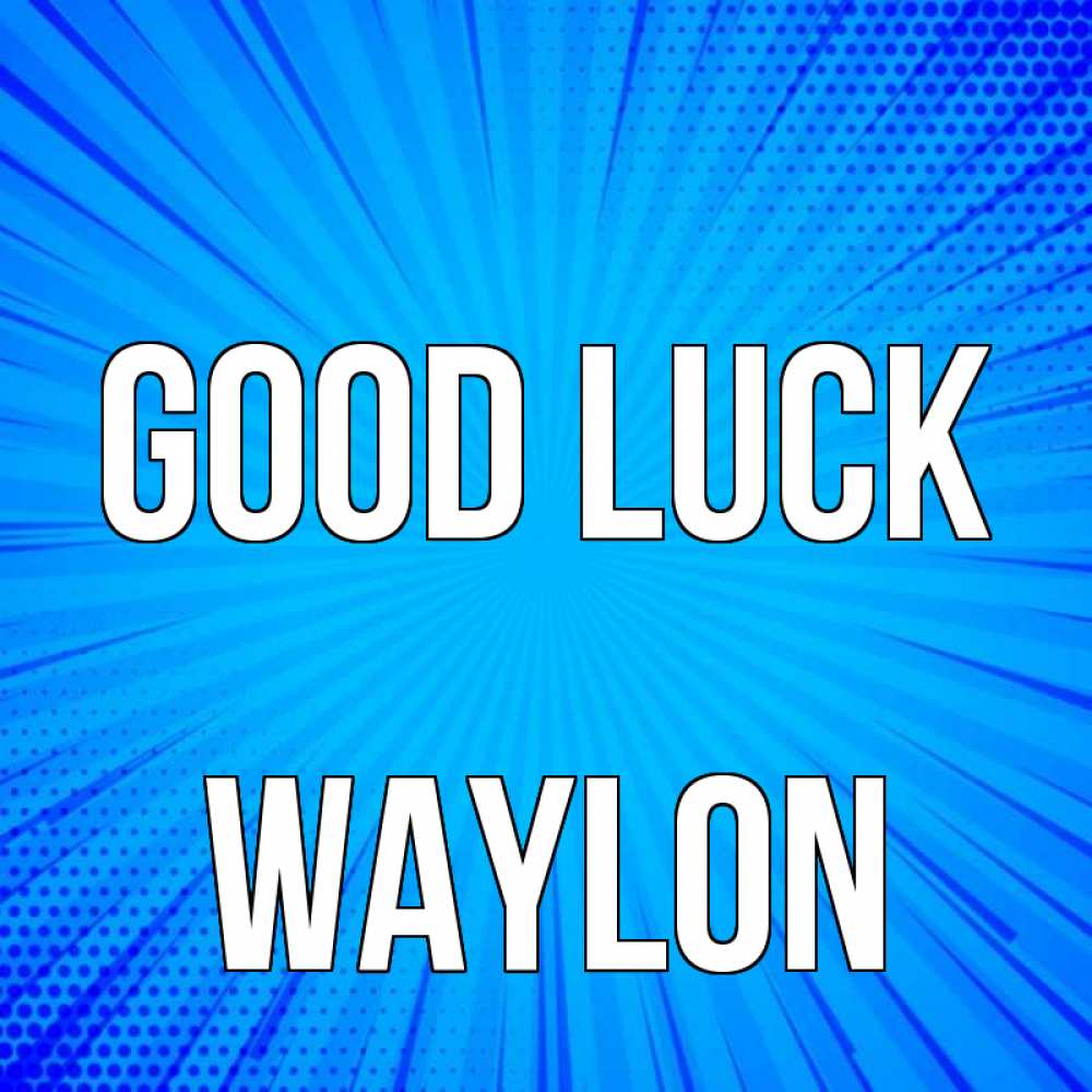 Greetings card с именем, Waylon Good luck на удачу Greetings with text for free download 