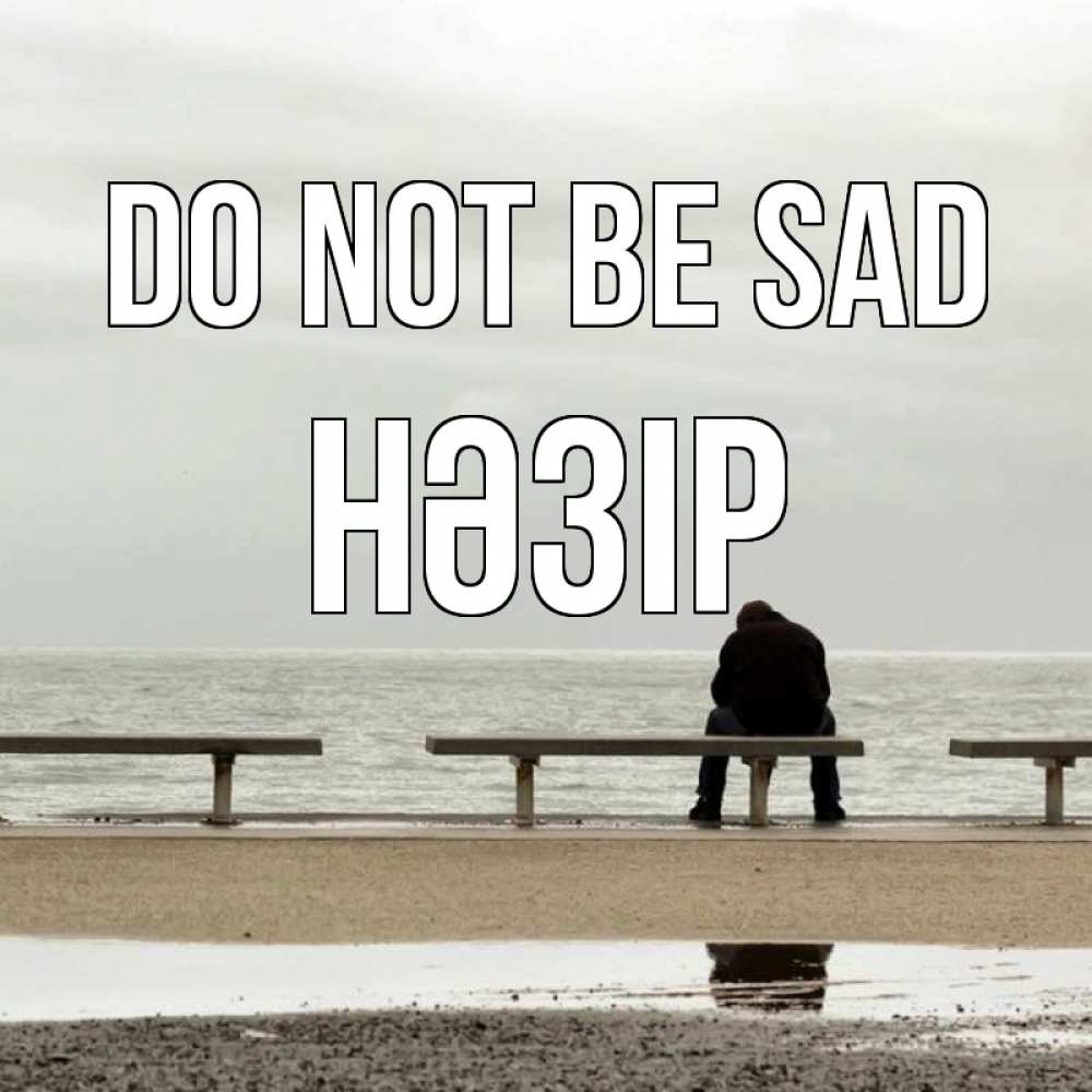 Greetings card с именем, НӘЗІР Do not be sad вода Greetings with text for free download 