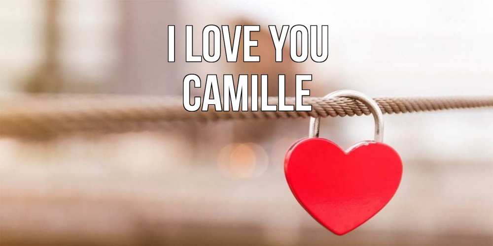 Greetings card с именем, Camille I love you верность и любовь Greetings with text for free download 