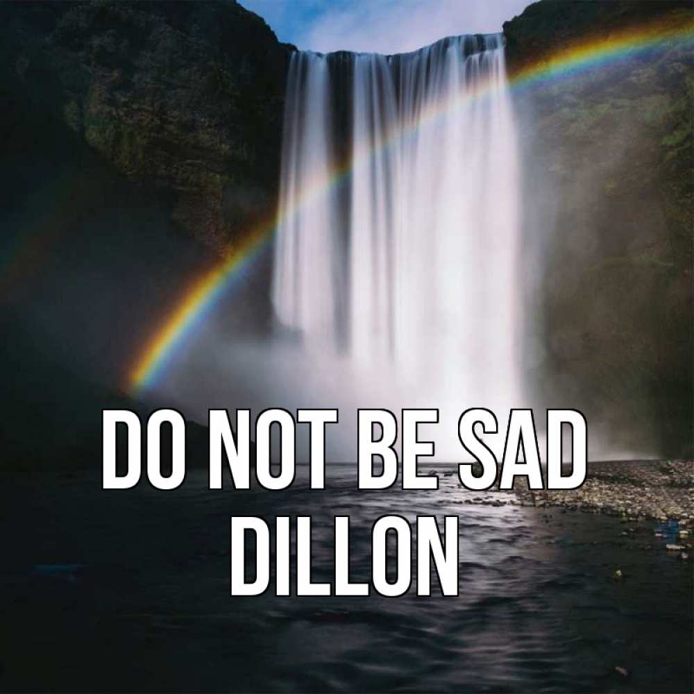 Greetings card с именем, Dillon Do not be sad речка и  огромный водопад Greetings with text for free download 