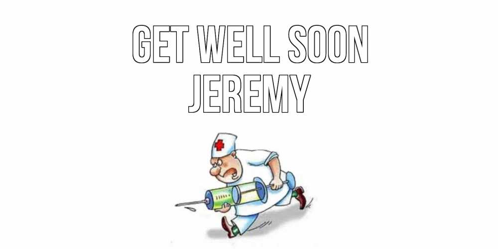 Greetings card с именем, Jeremy Get well soon прикольные открытки не болей Greetings with text for free download 