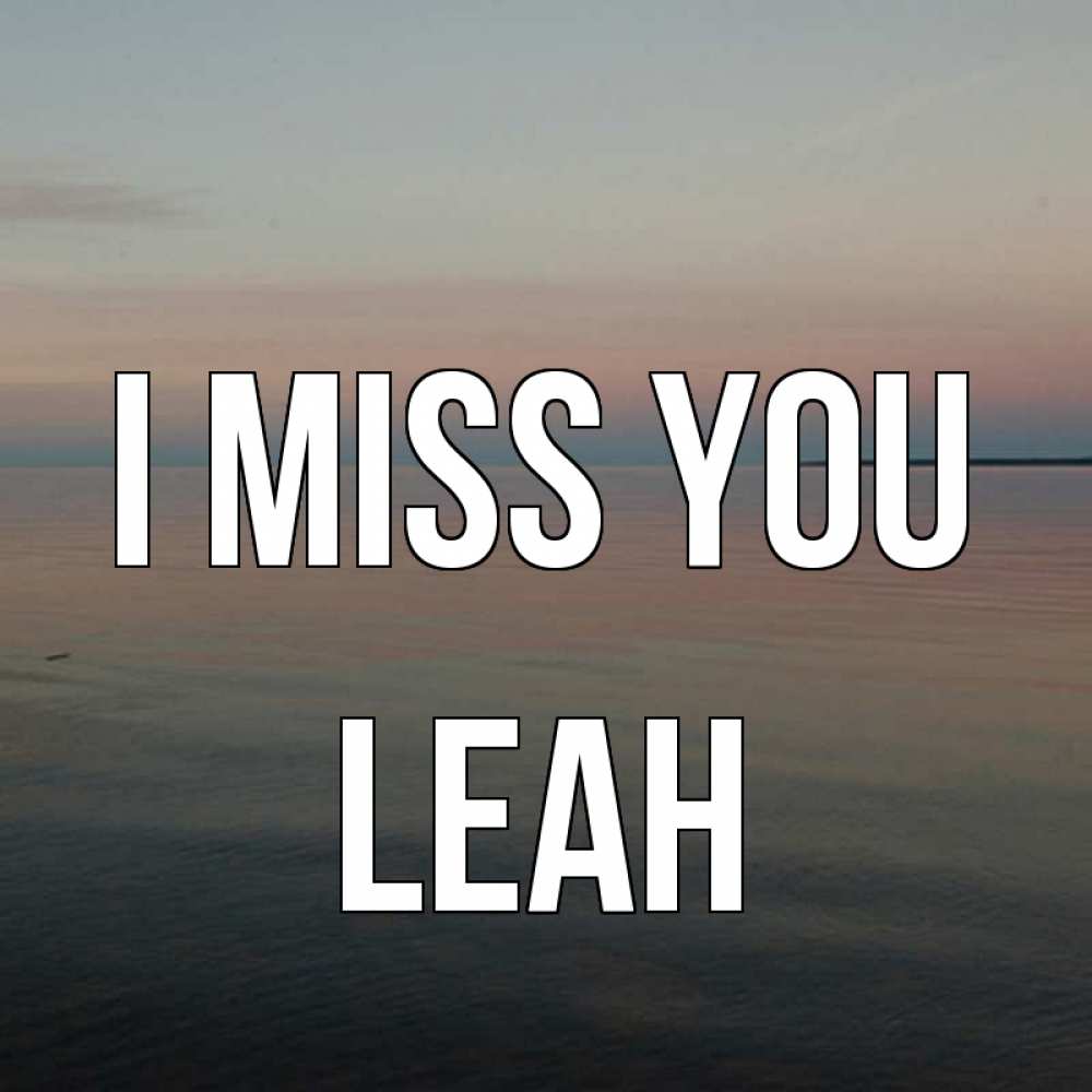 Greetings card с именем, Leah I miss you пусто Greetings with text for free download 