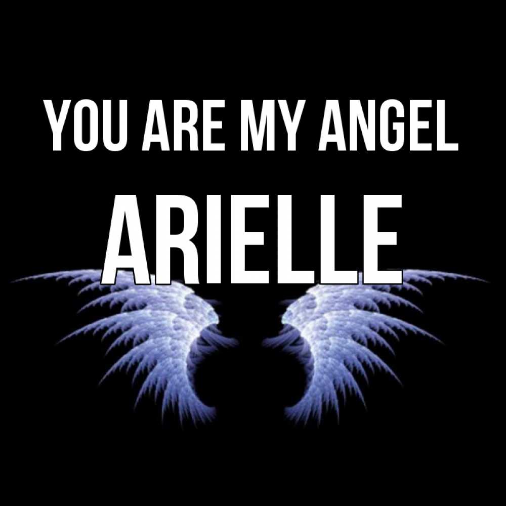 Greetings card с именем, Arielle You are my angel ангельские крылья на черном фоне Greetings with text for free download 