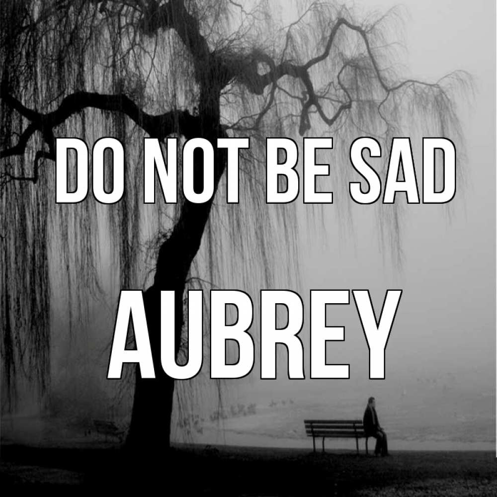 Greetings card с именем, Aubrey Do not be sad висящие ветки дерева и лавочка под деревом Greetings with text for free download 