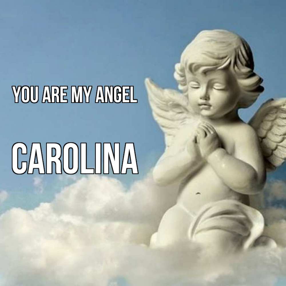 Greetings card с именем, Carolina You are my angel скульптура ангела на небе Greetings with text for free download 