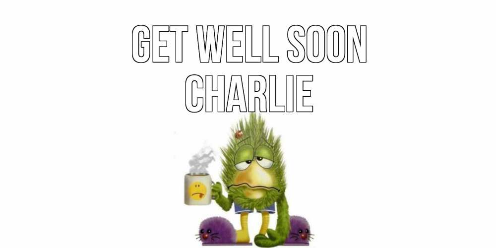 Greetings card с именем, Charlie Get well soon выздоравливайте быстрее Greetings with text for free download 