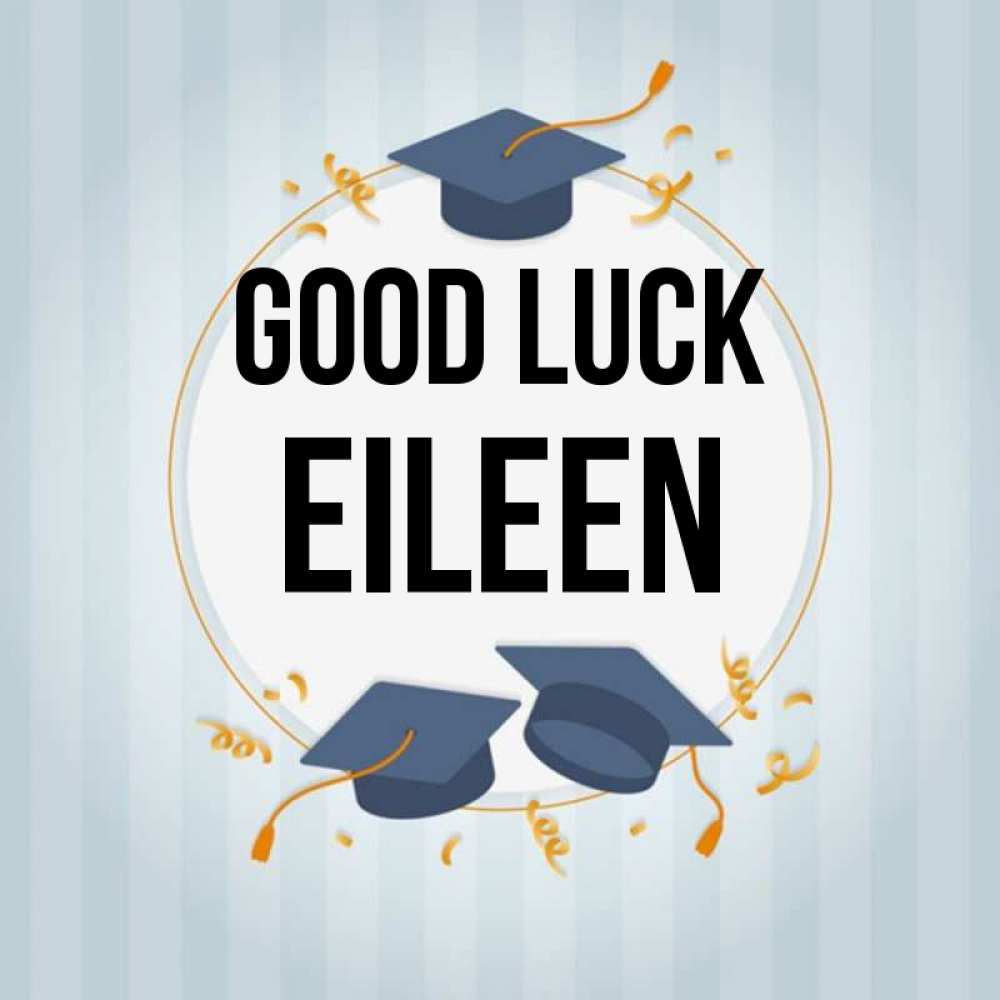Greetings card с именем, Eileen Good luck для студентов Greetings with text for free download 