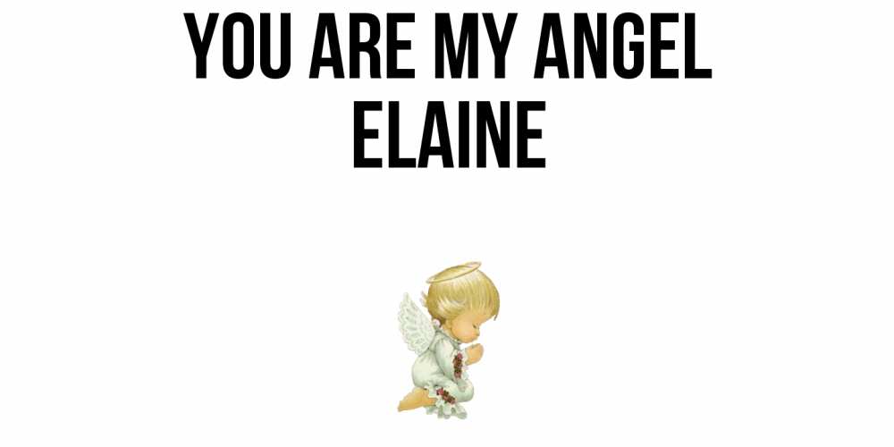 Greetings card с именем, Elaine You are my angel ангел Greetings with text for free download 