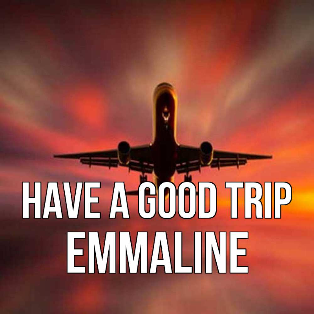 Greetings card с именем, Emmaline Have a good trip самолет набирает высоту Greetings with text for free download 
