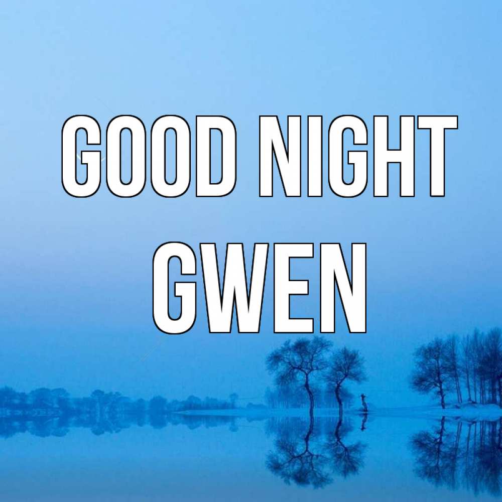 Greetings card с именем, Gwen Good night весна Greetings with text for free download 