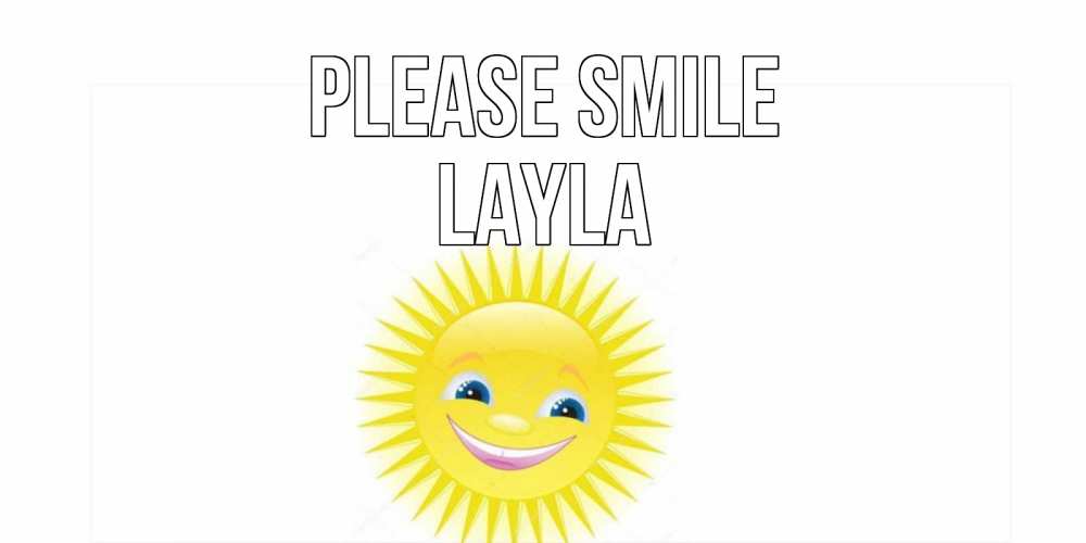 Greetings card с именем, Layla Please smile пожелания позитивные Greetings with text for free download 