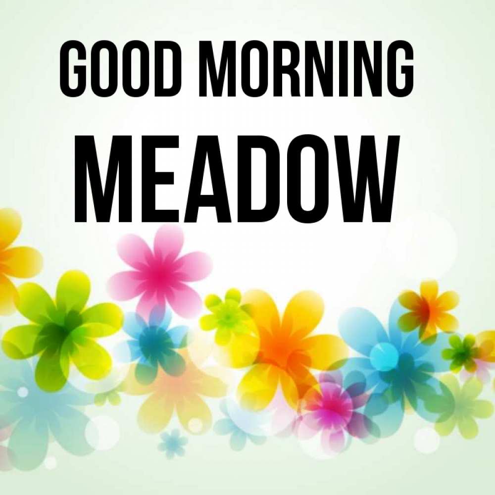 Greetings card с именем, Meadow Good morning позитивные цветочки Greetings with text for free download 