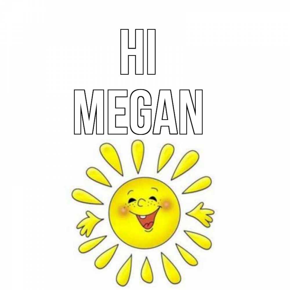 Greetings card с именем, Megan Hi солнце Greetings with text for free download 