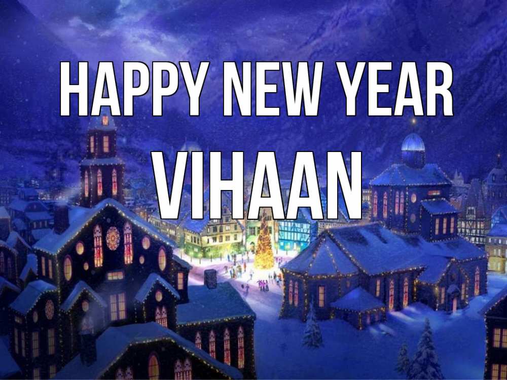 Greetings card с именем, Vihaan Happy New Year новый год Greetings with text for free download 