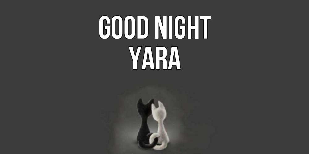 Greetings card с именем, Yara Good night коты Greetings with text for free download 