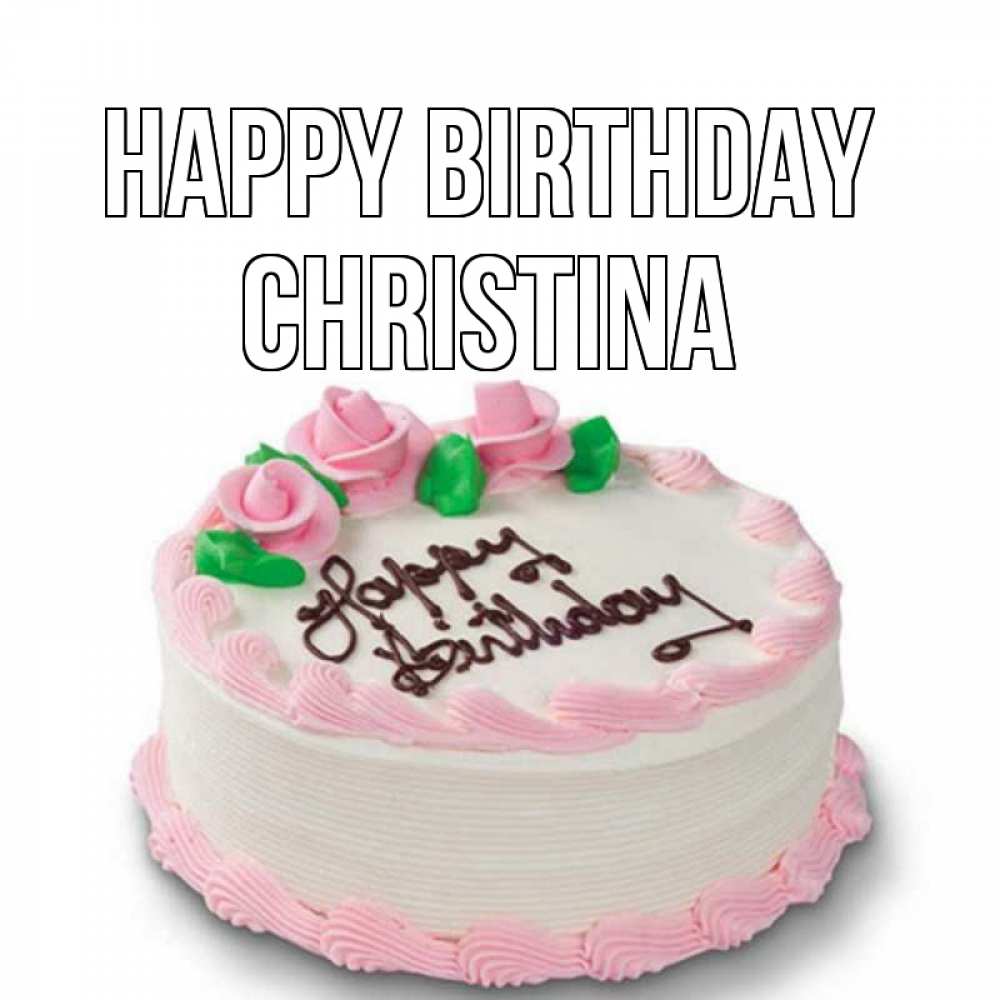 Greetings card с именем, Christina Happy Birthday Розы Greetings with text for free download 