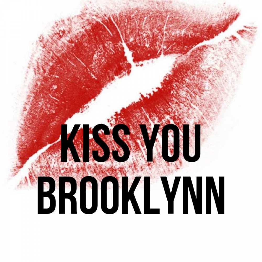 Greetings card с именем, Brooklynn Kiss you открытка с пожеланием поцелуя Greetings with text for free download 