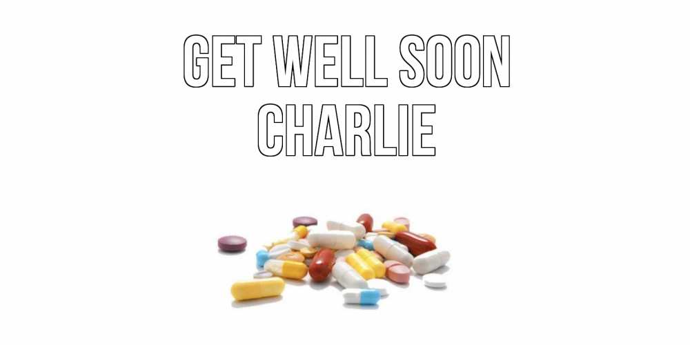 Greetings card с именем, Charlie Get well soon пожелания скорейшего выздоровления с именами Greetings with text for free download 