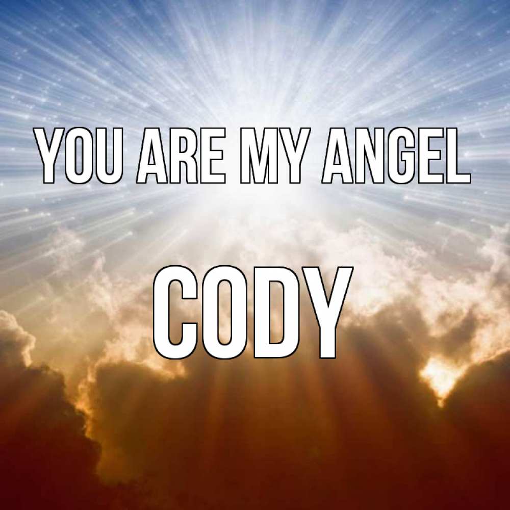 Greetings card с именем, Cody You are my angel ангельский свет на небе Greetings with text for free download 