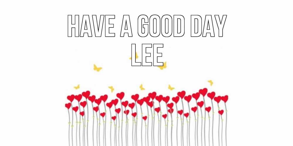 Greetings card с именем, Lee Have a good day открытка отличного дня с сердечками Greetings with text for free download 