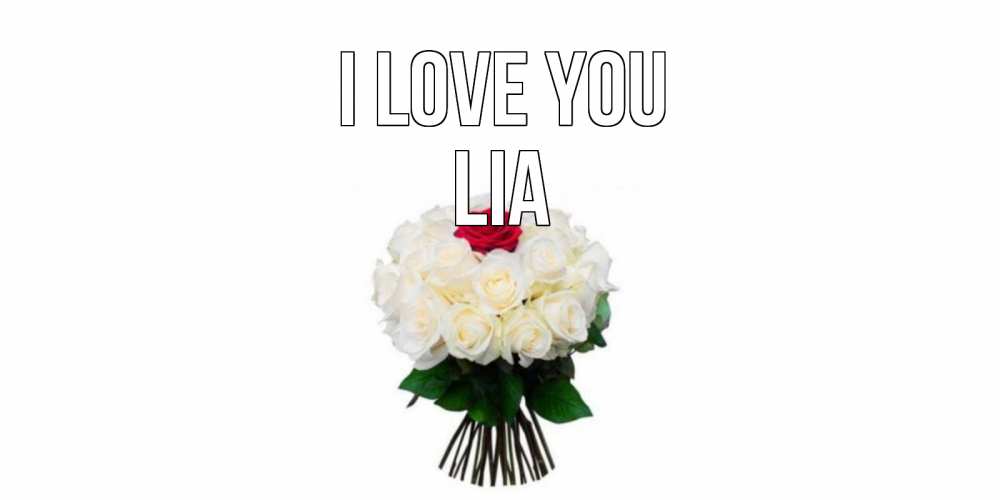 Greetings card с именем, Lia I love you единственная Greetings with text for free download 