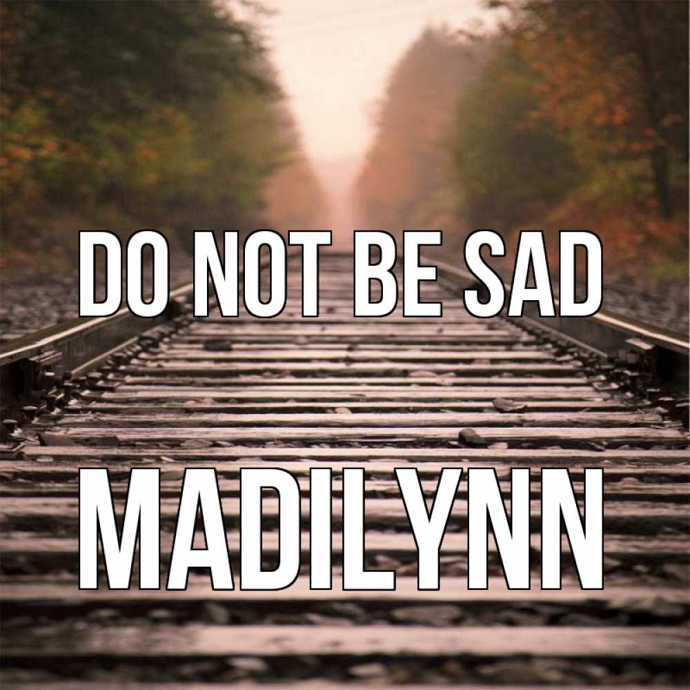 Greetings card с именем, Madilynn Do not be sad лес и железная дорога Greetings with text for free download 