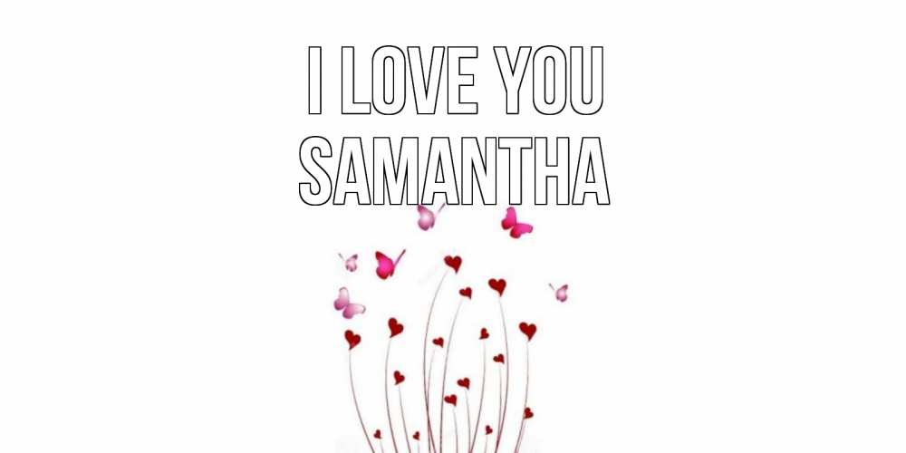 Greetings card с именем, Samantha I love you бабо Greetings with text for free download 