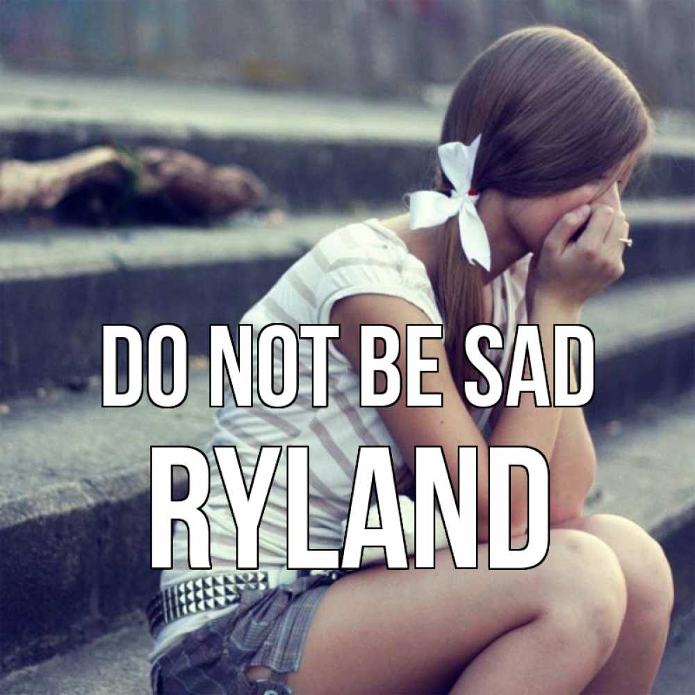 Greetings card с именем, Ryland Do not be sad длинные волосы и белый бант Greetings with text for free download 