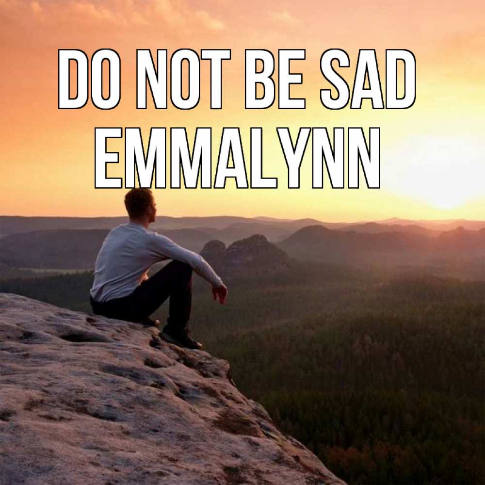 Greetings card с именем, Emmalynn Do not be sad смотрим на закат Greetings with text for free download 